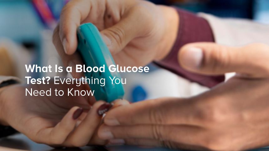 What Is a Blood Glucose Test? Everything You Need to Know